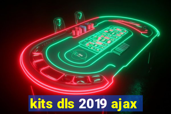 kits dls 2019 ajax